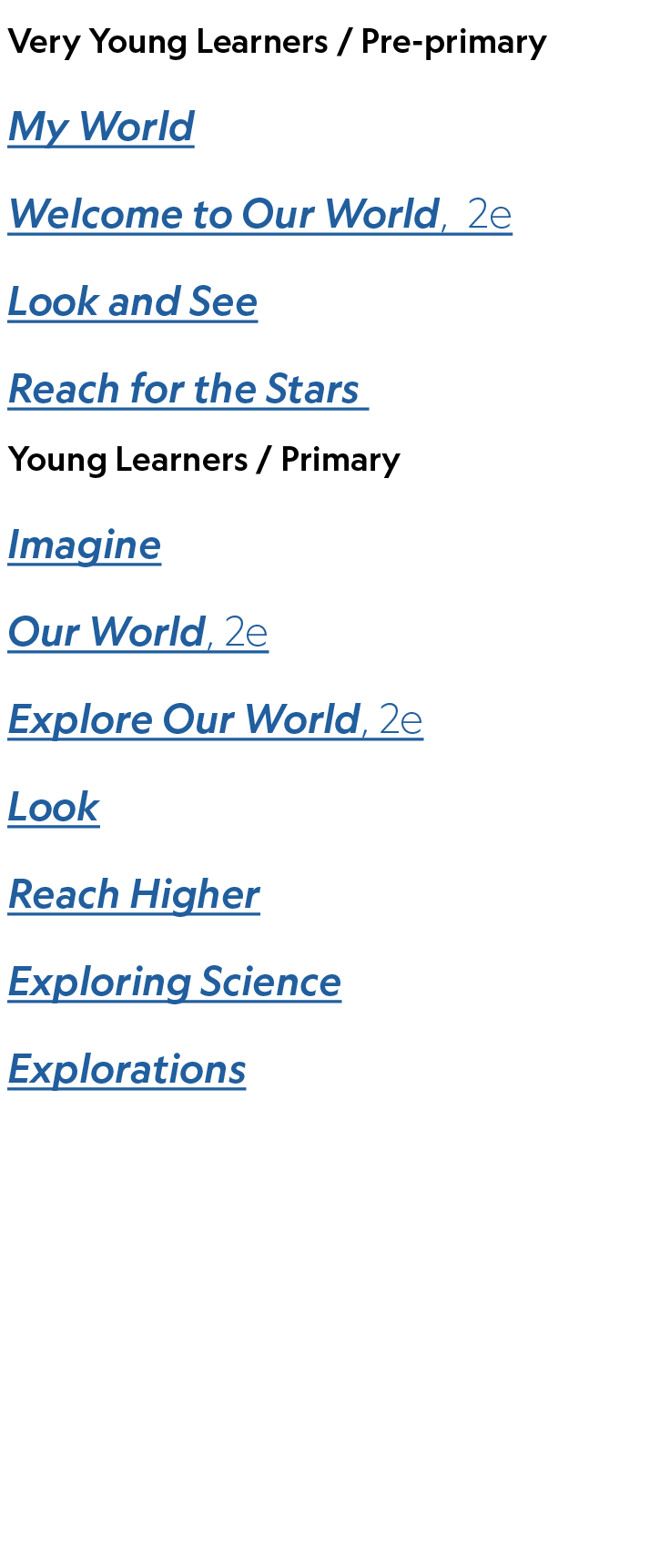 Very Young Learners / Pre primary My World Welcome to Our World, 2e Look and See Reach for the Stars ,Young Learners ...