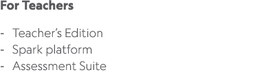 For Teachers Teacher’s Edition Spark platform Assessment Suite 