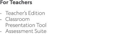 For Teachers Teacher’s Edition Classroom Presentation Tool Assessment Suite 