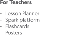 For Teachers Lesson Planner Spark platform Flashcards Posters 