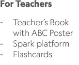 For Teachers Teacher’s Book with ABC Poster Spark platform Flashcards 