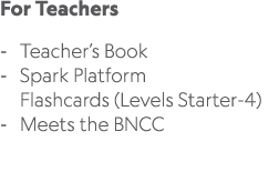 For Teachers Teacher’s Book Spark Platform Flashcards (Levels Starter 4) Meets the BNCC 