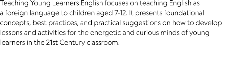 Teaching Young Learners English focuses on teaching English as a foreign language to children aged 7 12. It presents ...
