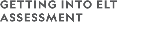 GETTING INTO ELT ASSESSMENT