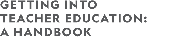 GETTING INTO TEACHER EDUCATION: A HANDBOOK