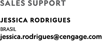 SALES SUPPORT JESSICA RODRIGUES BRASIL jessica.rodrigues@cengage.com 