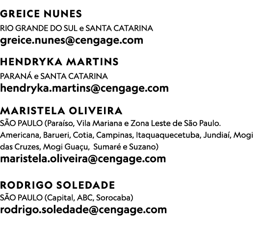  GREICE NUNES RIO GRANDE DO SUL e SANTA CATARINA greice.nunes@cengage.com HENDRYKA MARTINS Paran e Santa Catarina he...