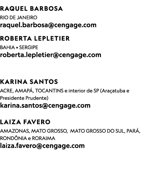  Raquel Barbosa RIO DE JANEIRO raquel.barbosa@cengage.com ROBERTA lepletier BAHIA • SERGIPE roberta.lepletier@cengage...