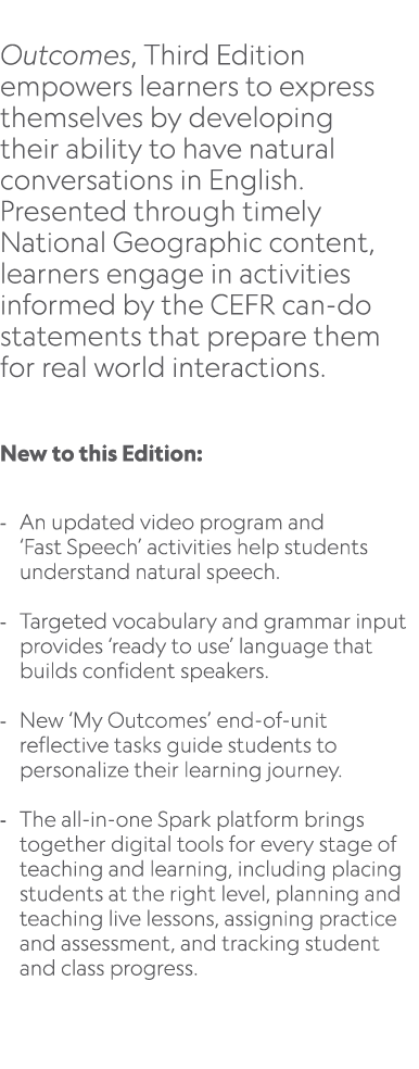  Outcomes, Third Edition empowers learners to express themselves by developing their ability to have natural conversa...
