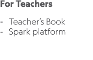 For Teachers Teacher’s Book Spark platform 