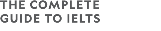 THE COMPLETE GUIDE TO IELTS