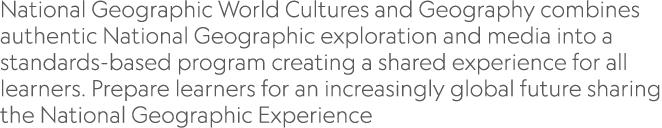 National Geographic World Cultures and Geography combines authentic National Geographic exploration and media into a    