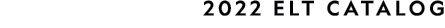 2022 ELT CATALOG     