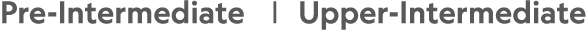 Pre-Intermediate     Upper-Intermediate