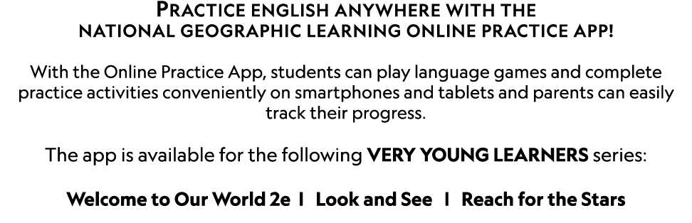 Practice English anywhere with the National Geographic Learning Online Practice App  With the Online Practice App, st   