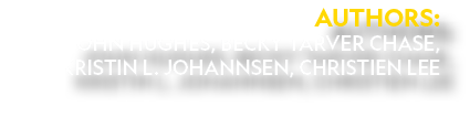 Authors: John Hughes, Becky Tarver Chase, Kristin L  Johannsen, Christien LeE