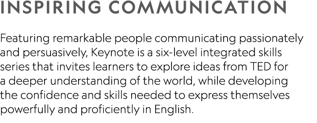 Inspiring communication Featuring remarkable people communicating passionately and persuasively, Keynote is a six-lev   