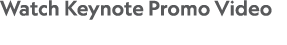 Watch Keynote Promo Video