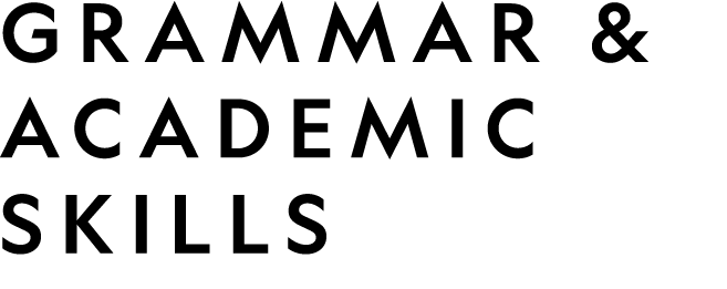 GRAMMAR & ACADEMIC SKILLS