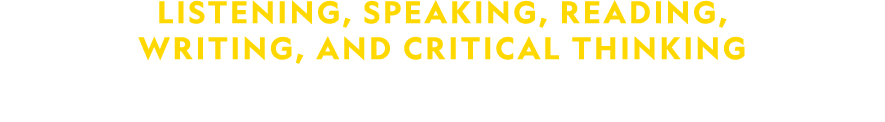 Listening, Speaking, READING, WRITING, and Critical Thinking 