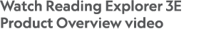 Watch Reading Explorer 3E Product Overview video