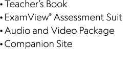   Teacher s Book   ExamView  Assessment Suit   Audio and Video Package   Companion Site 