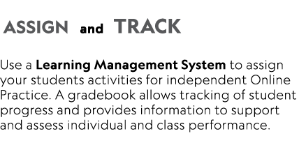  ASSIGN  and  TRACK  Use a Learning Management System to assign your students activities for independent Online Pract   