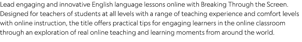 Lead engaging and innovative English language lessons online with Breaking Through the Screen. Designed for teachers ...