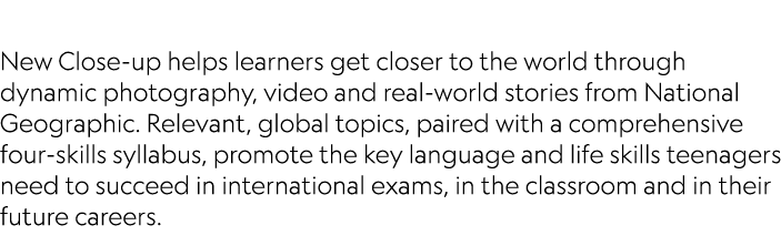  New Close-up helps learners get closer to the world through dynamic photography, video and real-world stories from N...