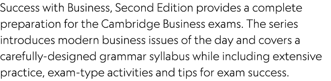 Success with Business, Second Edition provides a complete preparation for the Cambridge Business exams. The series in...