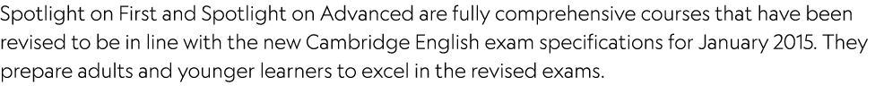 Spotlight on First and Spotlight on Advanced are fully comprehensive courses that have been revised to be in line wit...