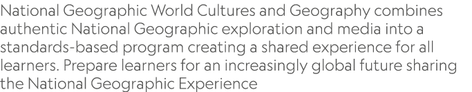National Geographic World Cultures and Geography combines authentic National Geographic exploration and media into a ...