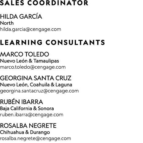 SALES COORDINATOR HILDA GARC A North hilda.garcia@cengage.com LEARNING CONSULTANTS MARCO TOLEDO Nuevo Le n & Tamaul...
