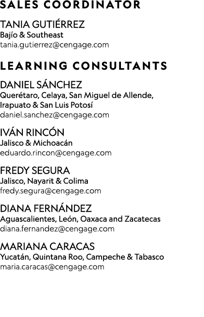 SALES COORDINATOR TANIA GUTI RREZ Baj o & Southeast tania.gutierrez@cengage.com LEARNING CONSULTANTS DANIEL S NCHEZ...
