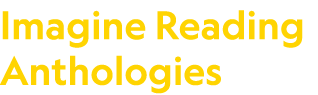 Imagine Reading Anthologies