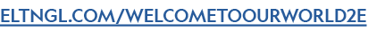 ELTNGL.COM/WELCOMETOOURWORLD2E