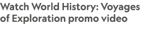 Watch World History: Voyages of Exploration promo video