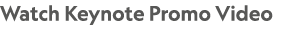 Watch Keynote Promo Video