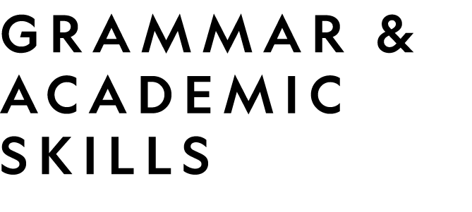 GRAMMAR & ACADEMIC SKILLS