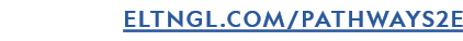ELTNGL.COM/PATHWAYS2E