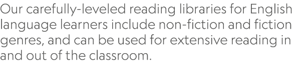 Our carefully-leveled reading libraries for English language learners include non-fiction and fiction genres, and can...