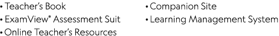 · Teacher’s Book · ExamView® Assessment Suit · Online Teacher’s Resources · Companion Site · Learning Management System