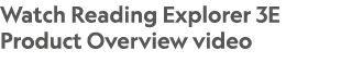 Watch Reading Explorer 3E Product Overview video