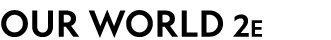 OUR WORLD 2E