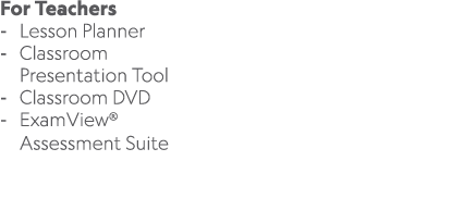 For Teachers Lesson Planner Classroom Presentation Tool Classroom DVD ExamView® Assessment Suite 