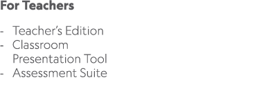 For Teachers Teacher’s Edition Classroom Presentation Tool Assessment Suite 