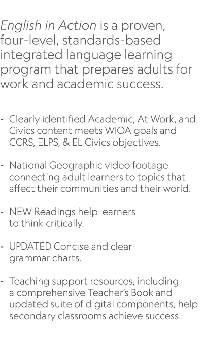  English in Action is a proven, four level, standards based integrated language learning program that prepares adults...