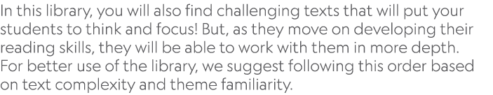 In this library, you will also find challenging texts that will put your students to think and focus! But, as they mo...