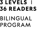 3 LEVELS | 36 READERS BILINGUAL PROGRAM