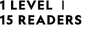 1 LEVEL | 15 READERS 